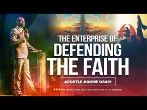 Defending The Faith By Apostle Arome Osayi