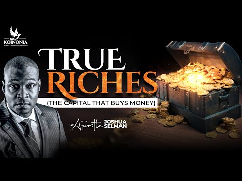 True Riches By Apostle Joshua Selman