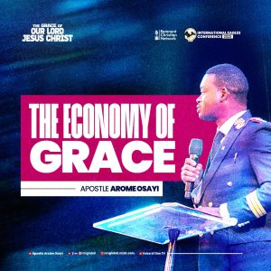The Economy Of Grace By Apostle Arome Osayi