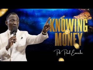 Knowing Money By Pastor Paul Enenche