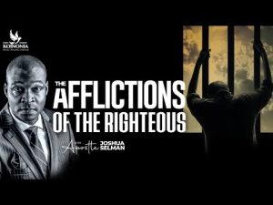 The Afflictions Of The Righteous By Apostle Joshua Selman