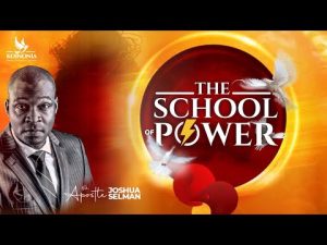 The School Of Power By Apostle Joshua Selman