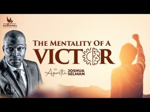 The Mentality Of A Victor By Apostle Joshua Selman