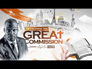 Redefining The Great Commission By Apostle Joshua Selman
