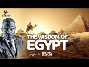 The Wisdom Of Egypt By Apostle Joshua Selman