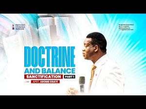 Doctrine And Balance: Sanctification By Apostle Arome Osayi