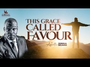 This Grace Called Favour By Apostle Joshua Selman 