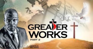 Greater Works Part 2 By Apostle Joshua Selman