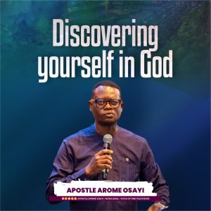 Discovering Yourself in God By Apostle Arome Osayi