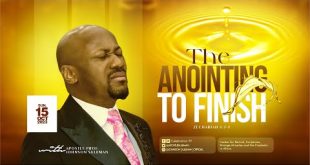 The Anointing To Finish By Apostle Johnson Suleman