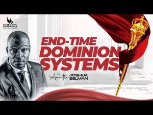 EndTime Dominion Systems By Apostle Joshua Selman