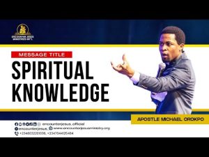 Download Spiritual Knowledge By Apostle Michael Orokpo