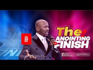 The Anointing To Finish Part 2 By Apostle Johnson Suleman 