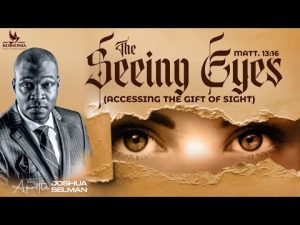 The Seeing Eyes By Apostle Joshua Selman (Accessing The Gift Of Sight)