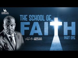 The School Of Faith By Apostle Joshua Selman 