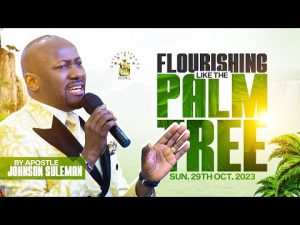 Flourishing Like The Palm Tree By Apostle Johnson Suleman 