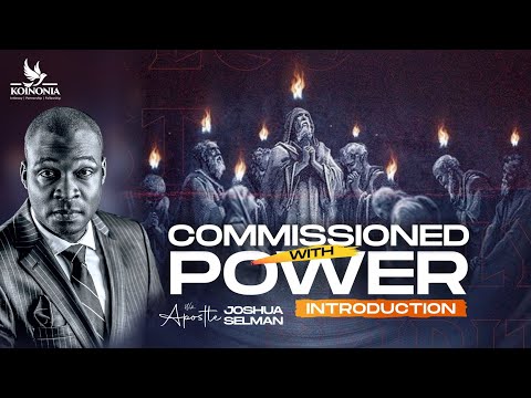 Commisioned With Power By Apostle Joshua Selman