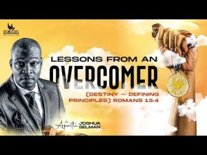 Lessons From An Overcomer By Apostle Joshua Selman 
