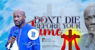 Don't Die Before Your Time By Apostle Johnson Suleman