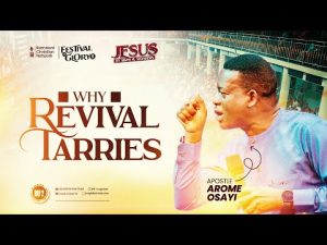 Why Revival Tarries By Apostle Arome Osayi