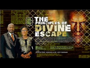 The Principles Of Divine Escape By Apostle Johnson Suleman 