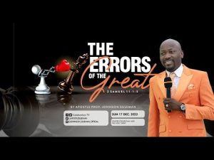 The Errors Of The Great By Apostle Johnson Suleman