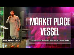 Market Place Vessel By Apostle Arome Osayi
