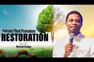 Forces That Provokes Restoration By Apostle Michael Orokpo