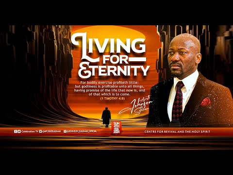 Living For Eternity By Apostle Johnson Suleman