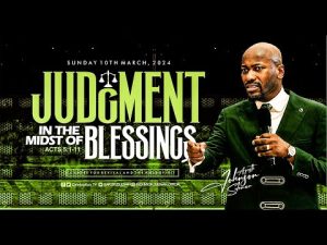 Judgement In The Midst Of Blessings By Apostle Johnson Suleman