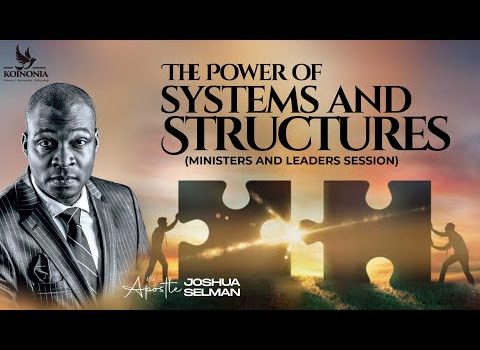 Power Of Systems And Structures By Apostle Joshua Selman
