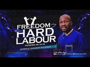 FREEDOM FROM HARD LABOUR by Apostle Johnson Suleman