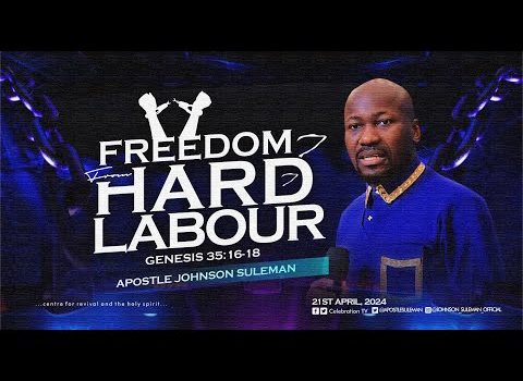 FREEDOM FROM HARD LABOUR by Apostle Johnson Suleman