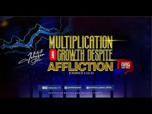 Multiplication And Growth Despite Affliction By Apostle Johnson Suleman