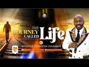 The Journey Called Life By Apostle Johnson Suleman