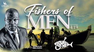 Fishers of Men by Apostle Joshua Selman