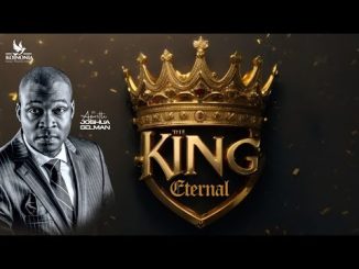 The King Eternal By Apostle Joshua Selman