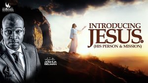 Introducing Jesus by Apostle Joshua Selman