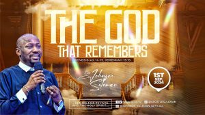 THE GOD THAT REMEMBERS by Apostle Johnson Suleman