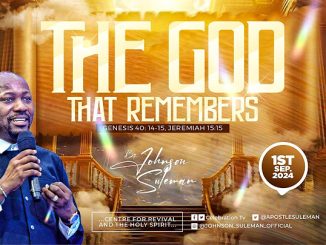 THE GOD THAT REMEMBERS by Apostle Johnson Suleman