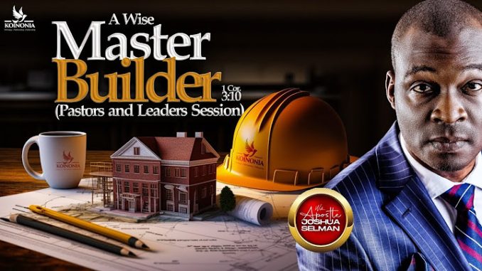 Download A Wise Master Builder By Apostle Joshua Selman