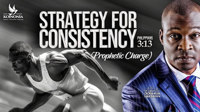 Download Strategy For Consistency By Apostle Joshua Selman