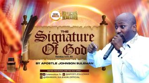 The Signature of God By Apostle Johnson Suleman