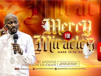 Mercy For Miracles By Apostle Johnson Suleman