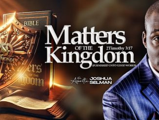 Matters Of The Kingdom By Apostle Joshua Selman