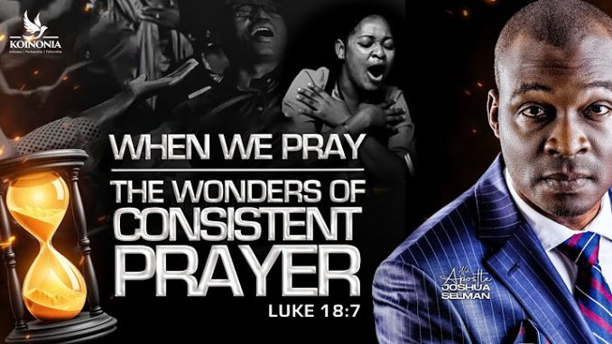 WHEN WE PRAY by Apostle Joshua Selman