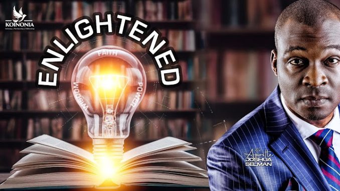 Enlightened By Apostle Joshua Selman