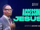 Accessing Jesus by Apostle Arome Osayi 