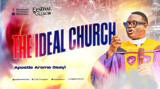 The Ideal Church By Apostle Arome Osayi