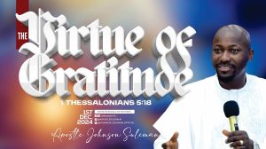 THE VIRTUE OF GRATITUDE by Apostle Johnson Suleman